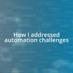 How I addressed automation challenges