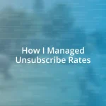 How I Managed Unsubscribe Rates