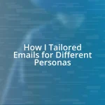 How I Tailored Emails for Different Personas