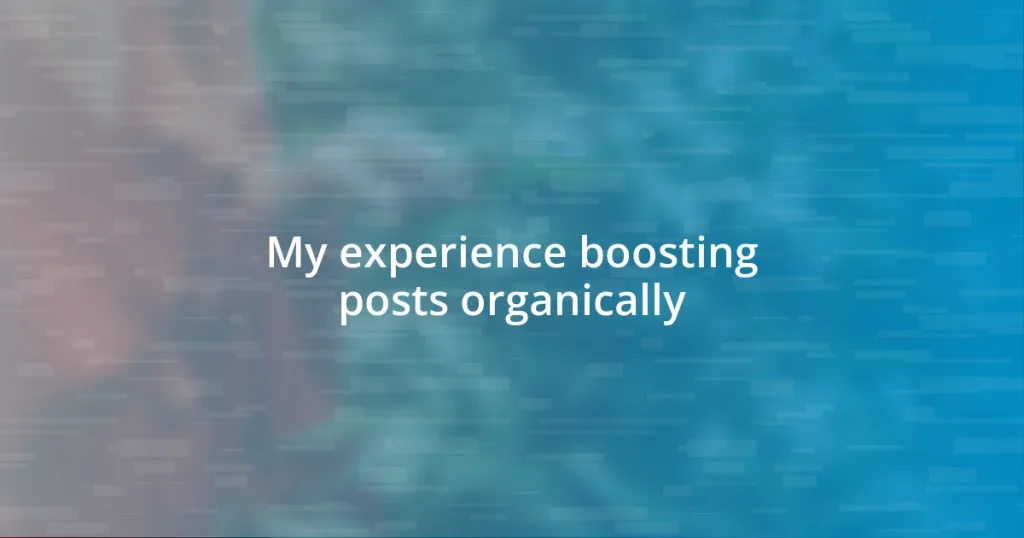 My experience boosting posts organically