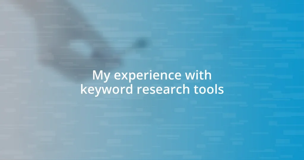 My experience with keyword research tools