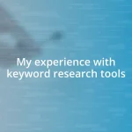 My experience with keyword research tools