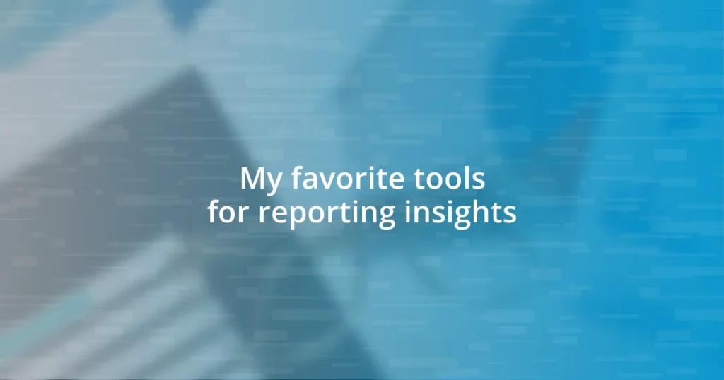 My favorite tools for reporting insights