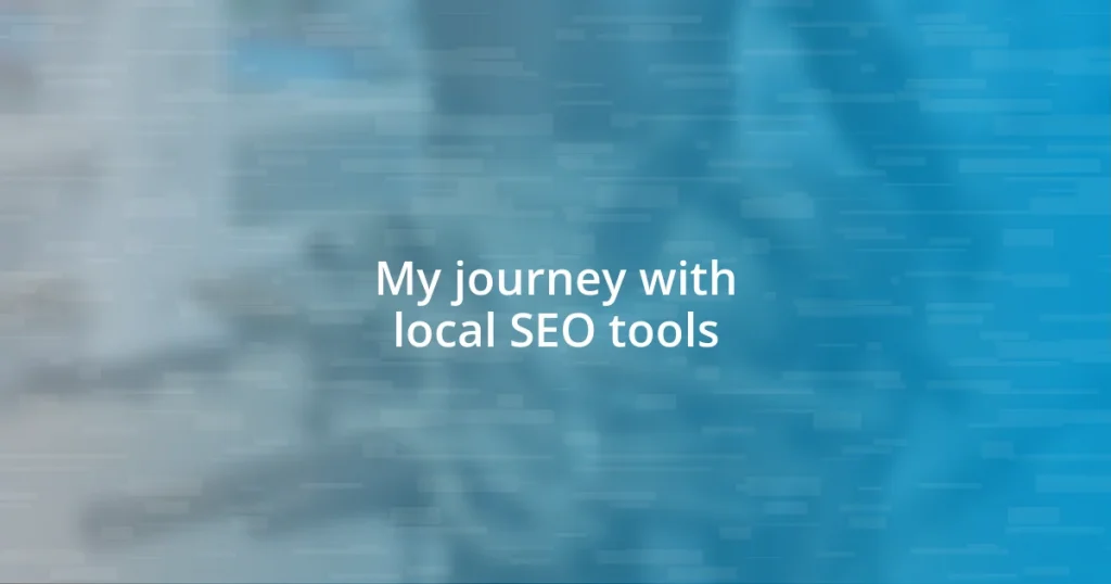 My journey with local SEO tools