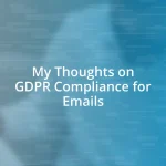 My Thoughts on GDPR Compliance for Emails