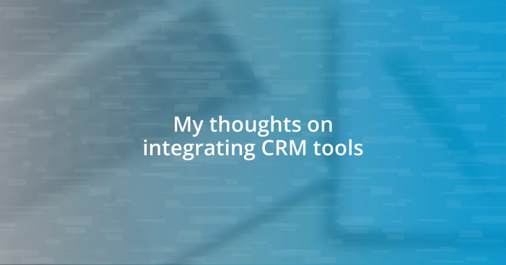 My thoughts on integrating CRM tools