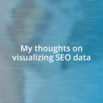 My thoughts on visualizing SEO data