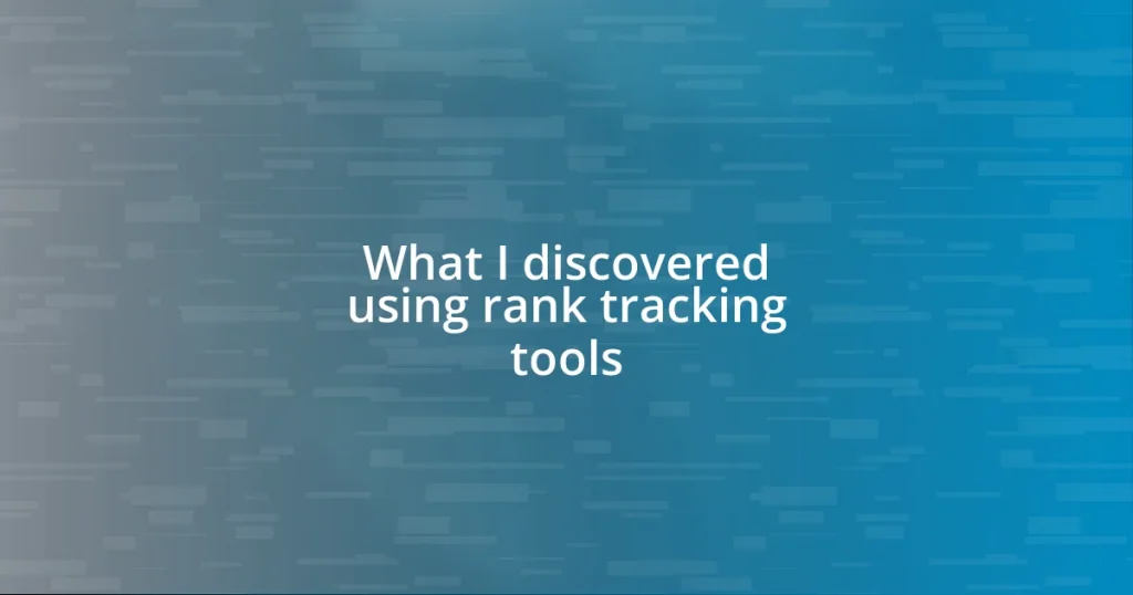 What I discovered using rank tracking tools