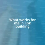 What works for me in link building