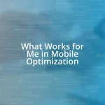 What Works for Me in Mobile Optimization