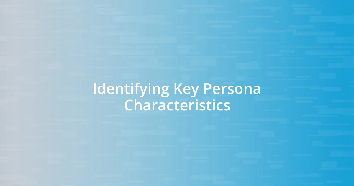 Identifying Key Persona Characteristics