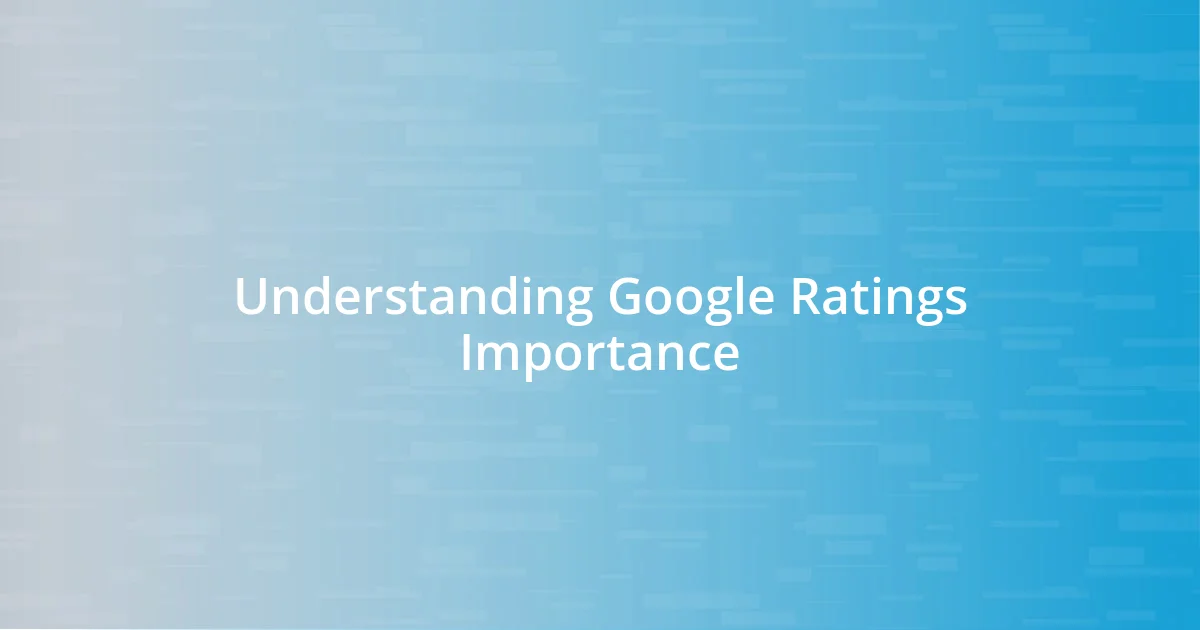 Understanding Google Ratings Importance