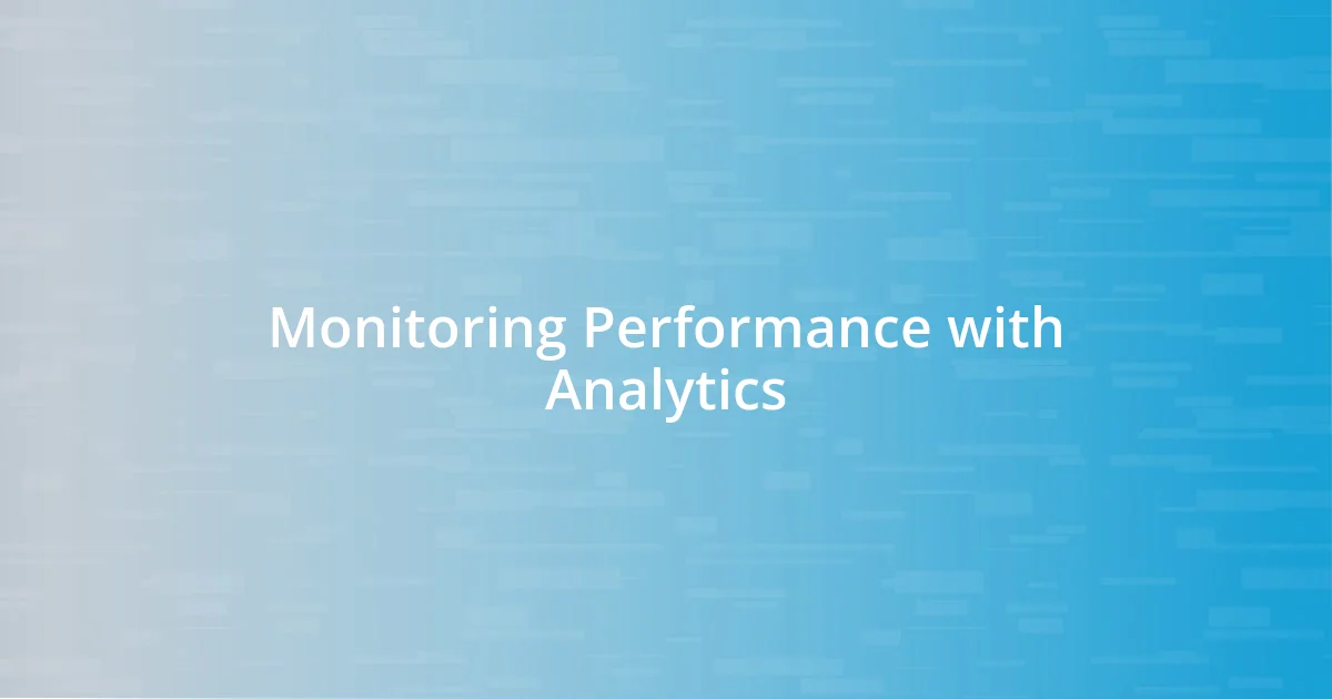 Monitoring Performance with Analytics