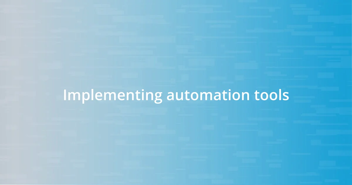 Implementing automation tools