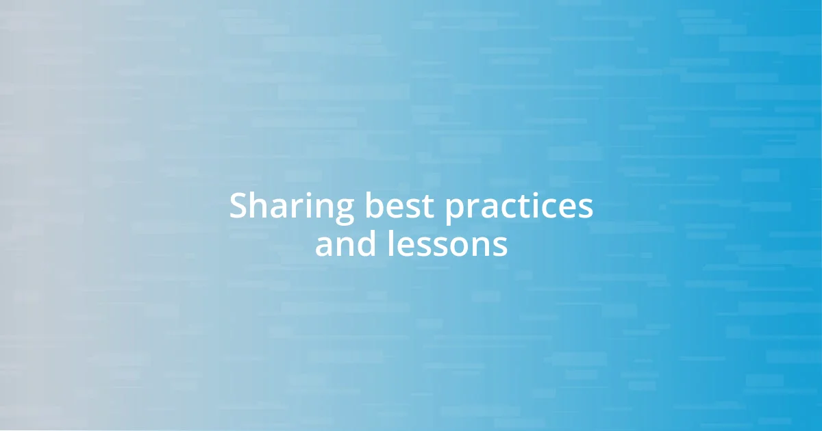 Sharing best practices and lessons