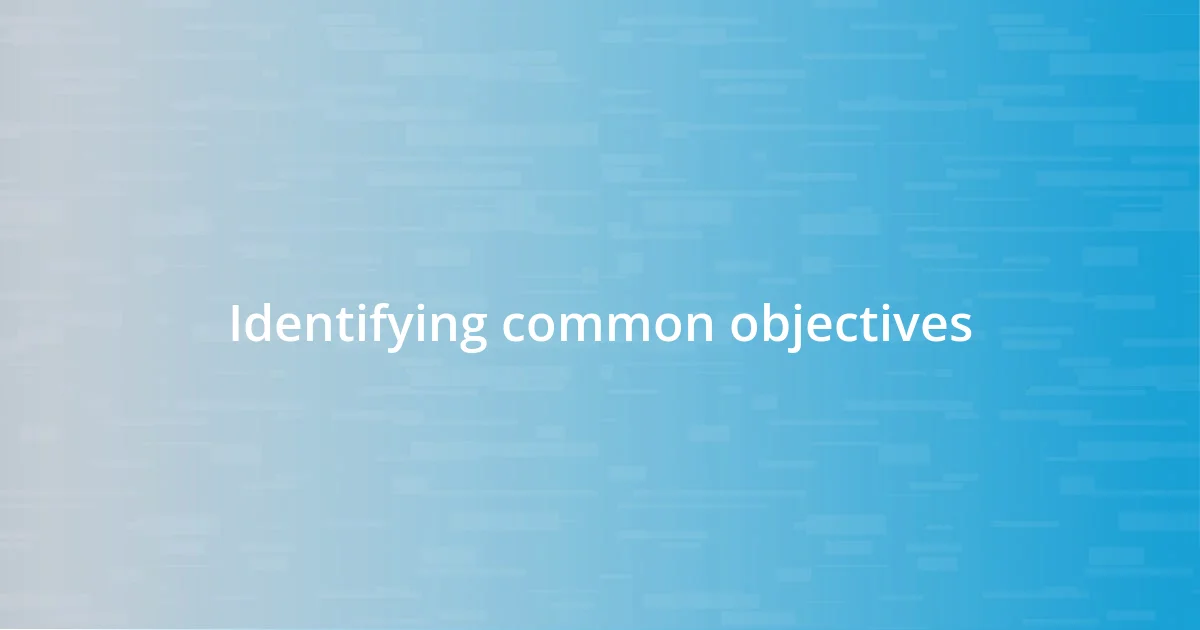 Identifying common objectives