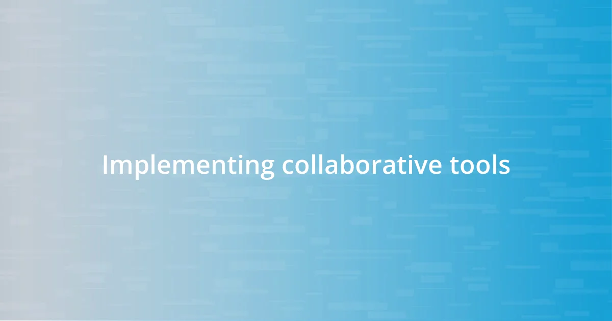 Implementing collaborative tools