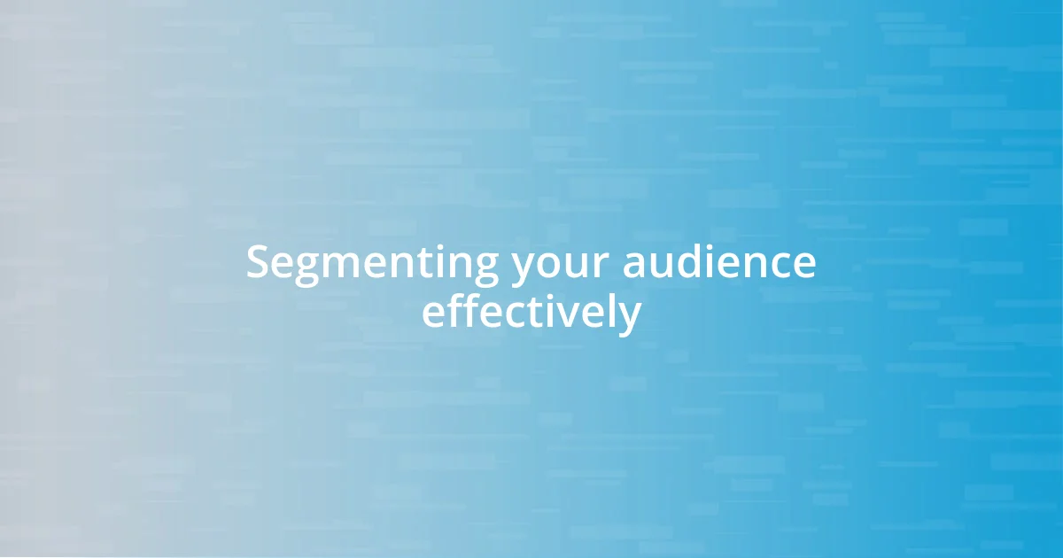 Segmenting your audience effectively