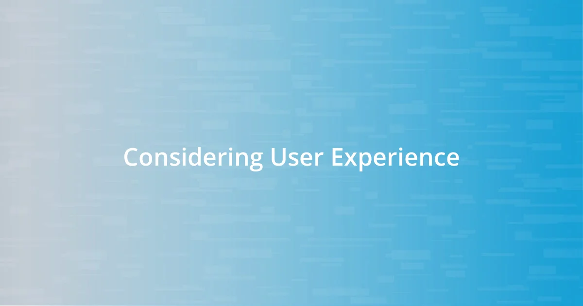 Considering User Experience