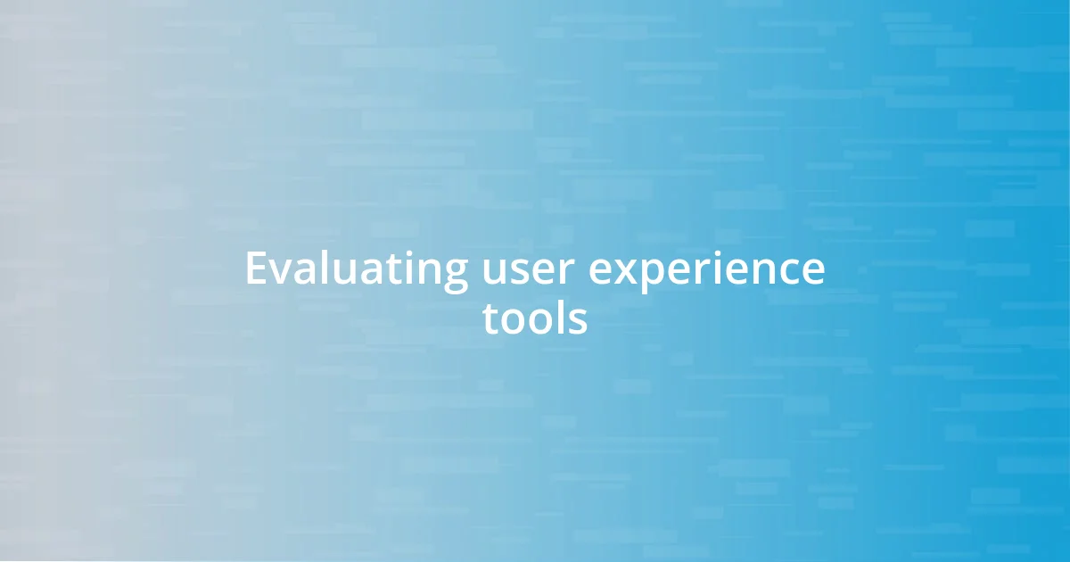 Evaluating user experience tools