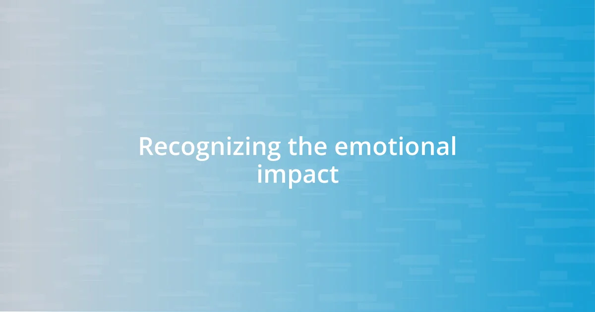 Recognizing the emotional impact