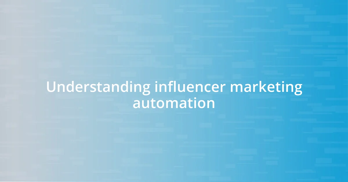 Understanding influencer marketing automation