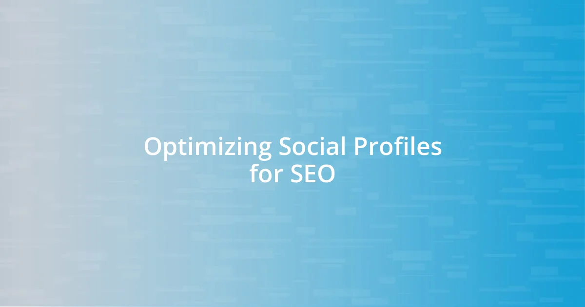 Optimizing Social Profiles for SEO