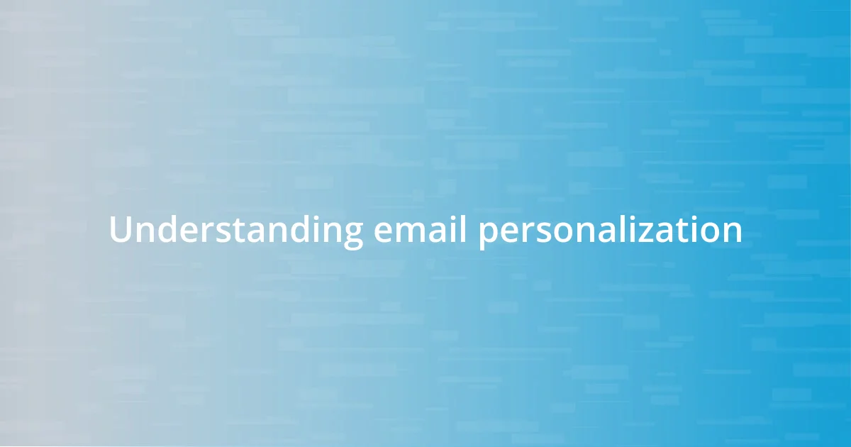 Understanding email personalization