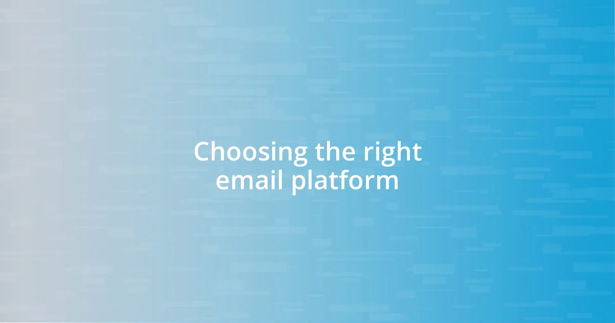 Choosing the right email platform