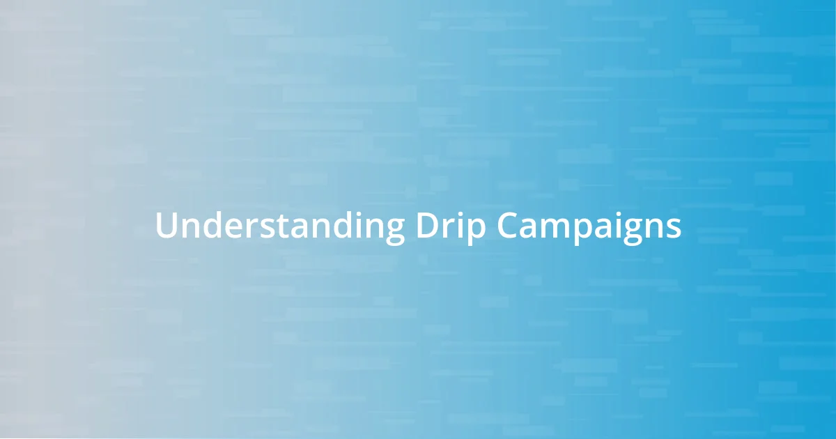 Understanding Drip Campaigns