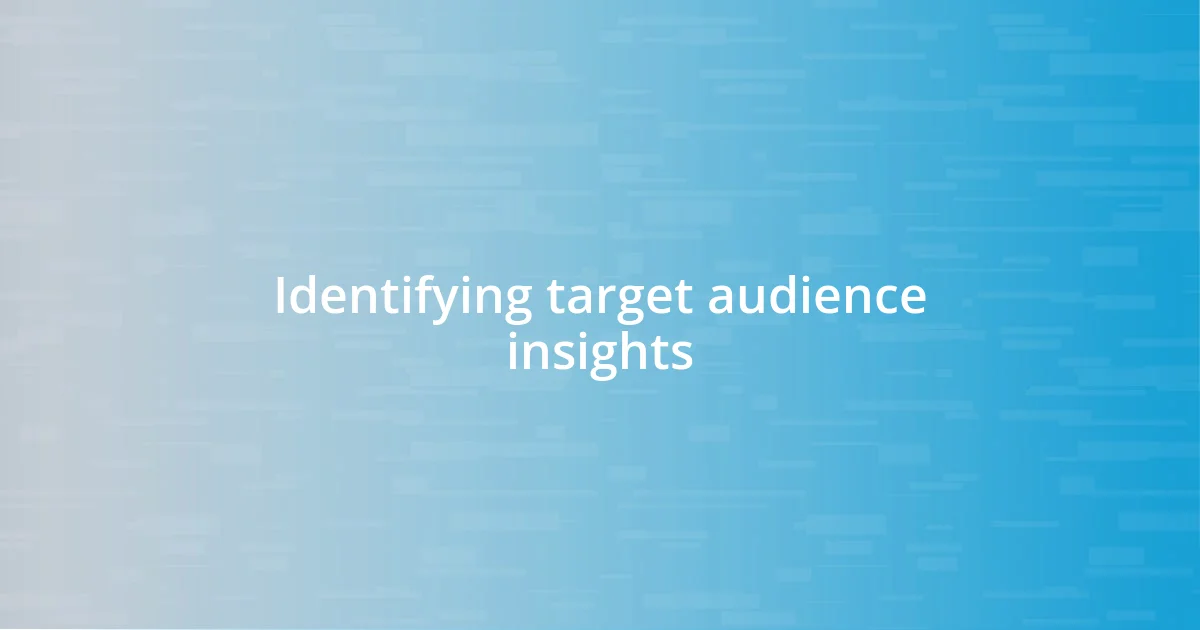 Identifying target audience insights