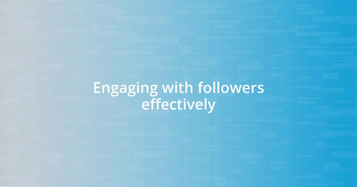 Engaging with followers effectively