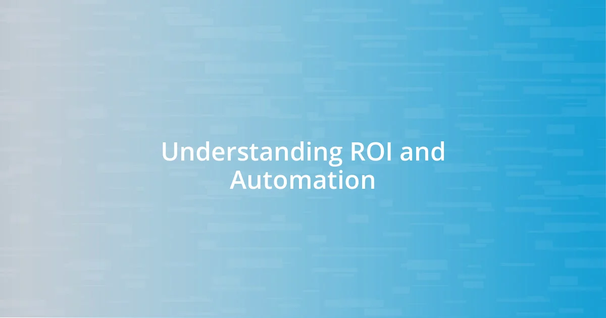 Understanding ROI and Automation