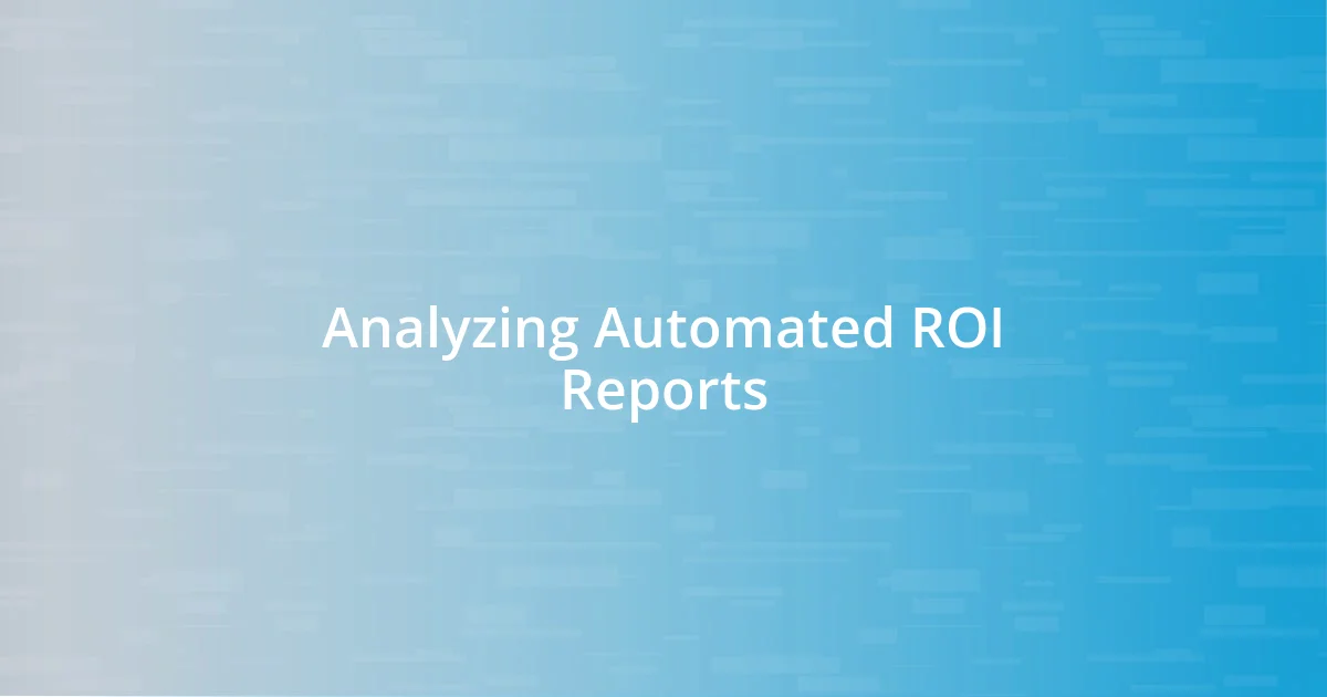 Analyzing Automated ROI Reports