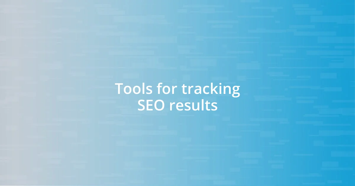 Tools for tracking SEO results