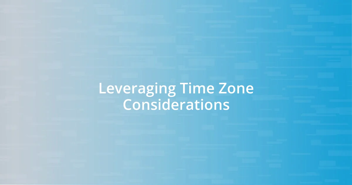 Leveraging Time Zone Considerations