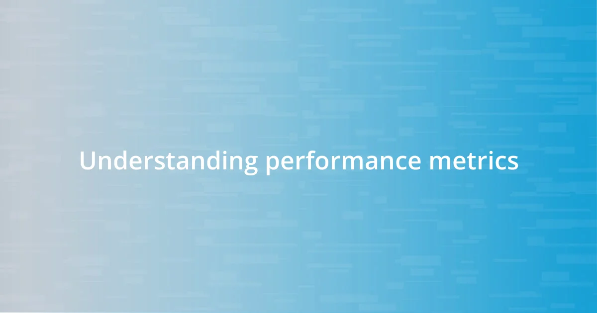 Understanding performance metrics