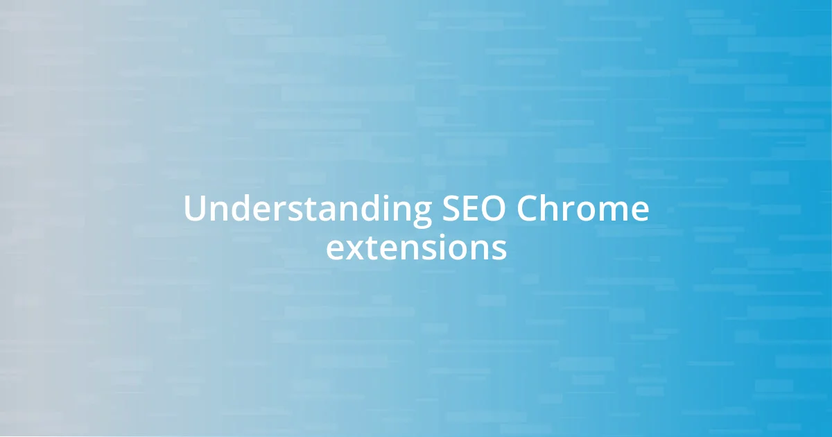 Understanding SEO Chrome extensions