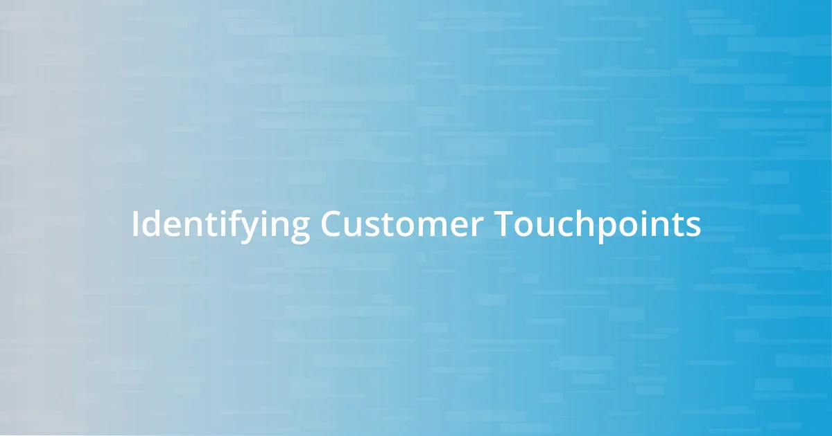 Identifying Customer Touchpoints