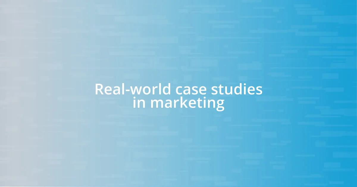 Real-world case studies in marketing