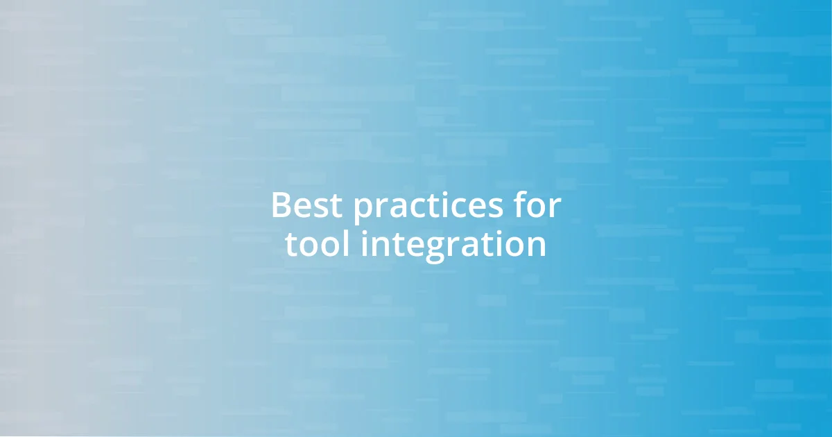 Best practices for tool integration