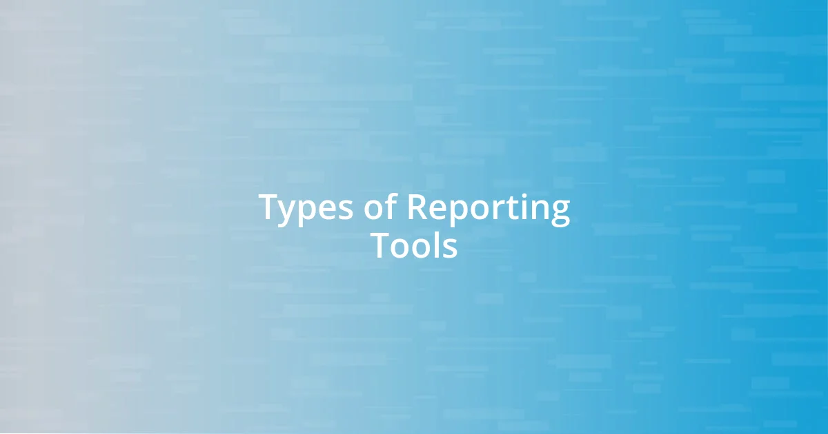 Types of Reporting Tools