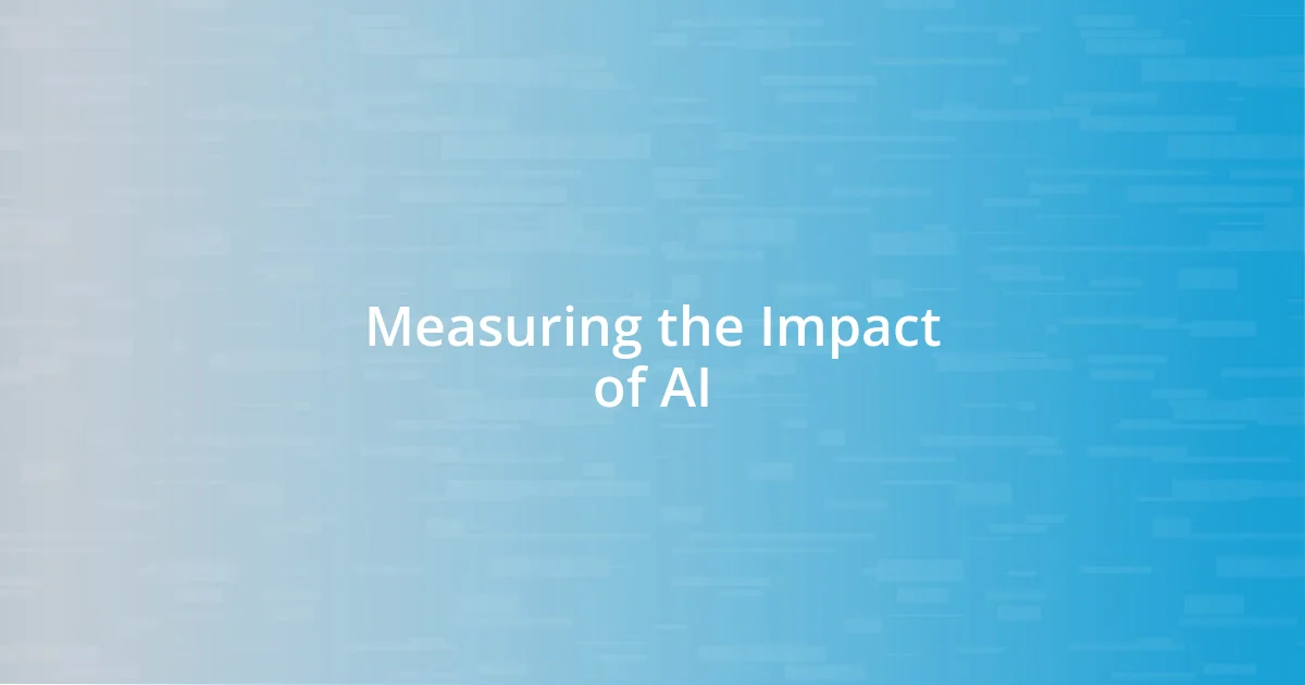 Measuring the Impact of AI