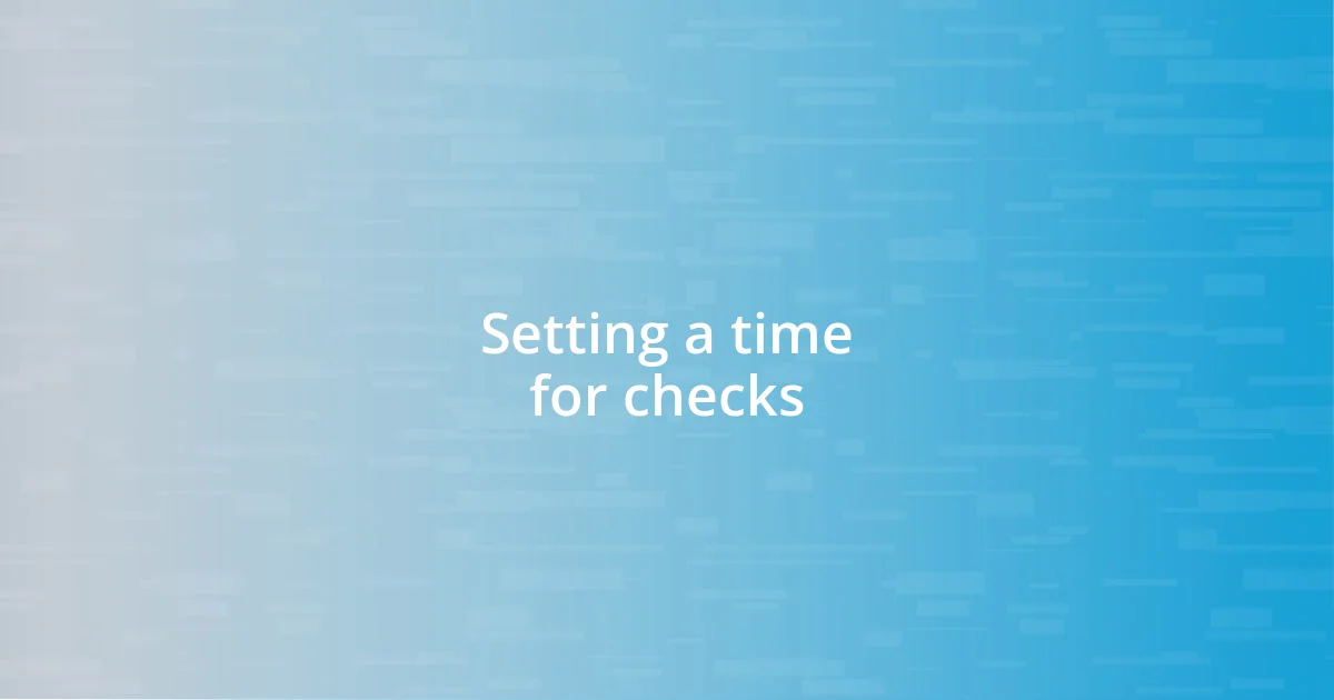 Setting a time for checks