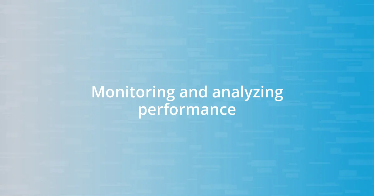 Monitoring and analyzing performance