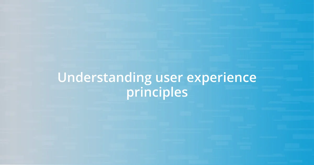 Understanding user experience principles