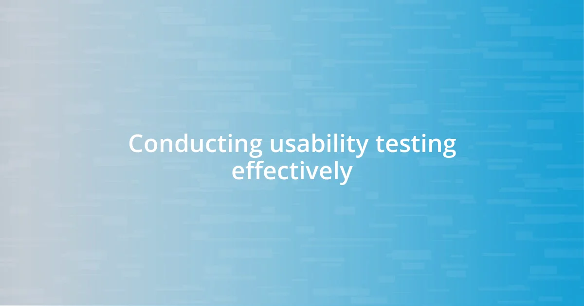 Conducting usability testing effectively