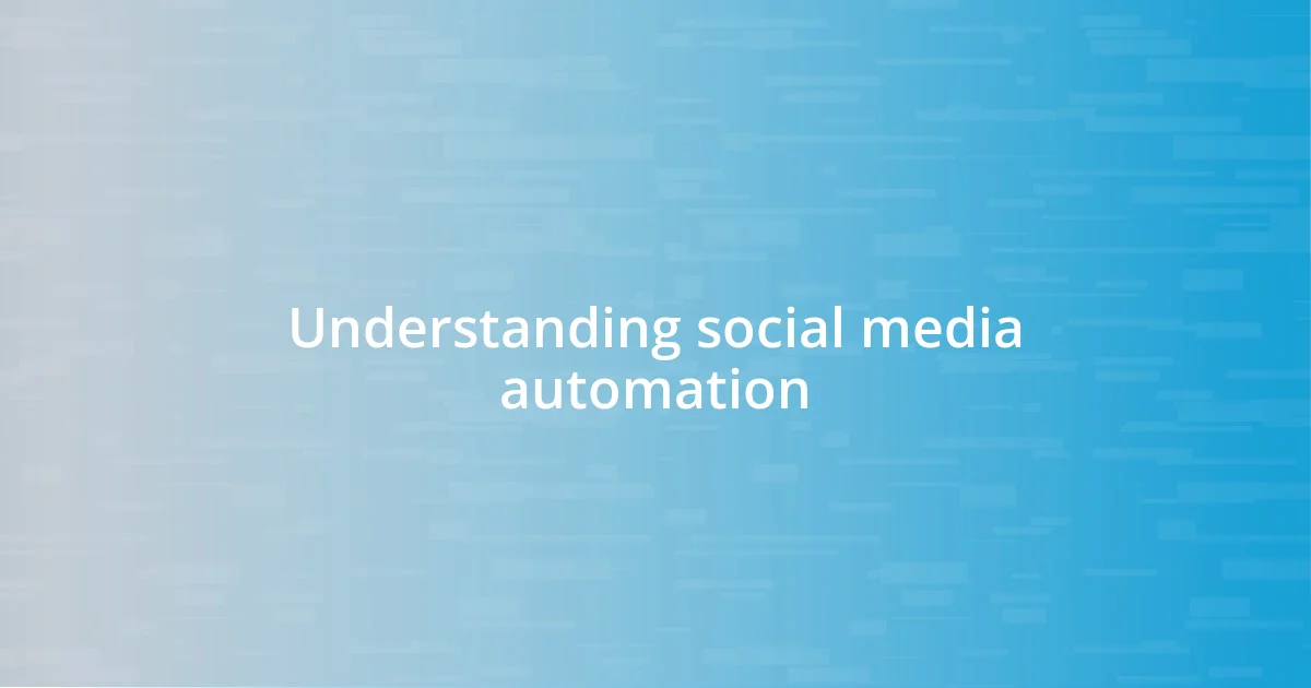 Understanding social media automation