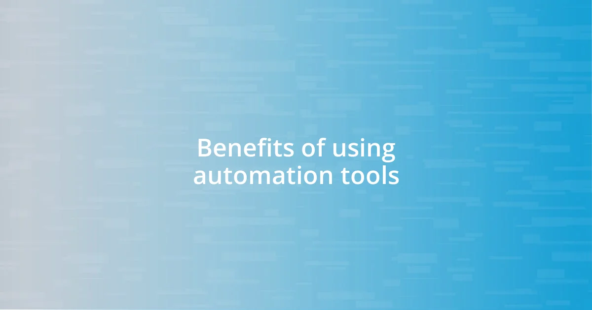 Benefits of using automation tools