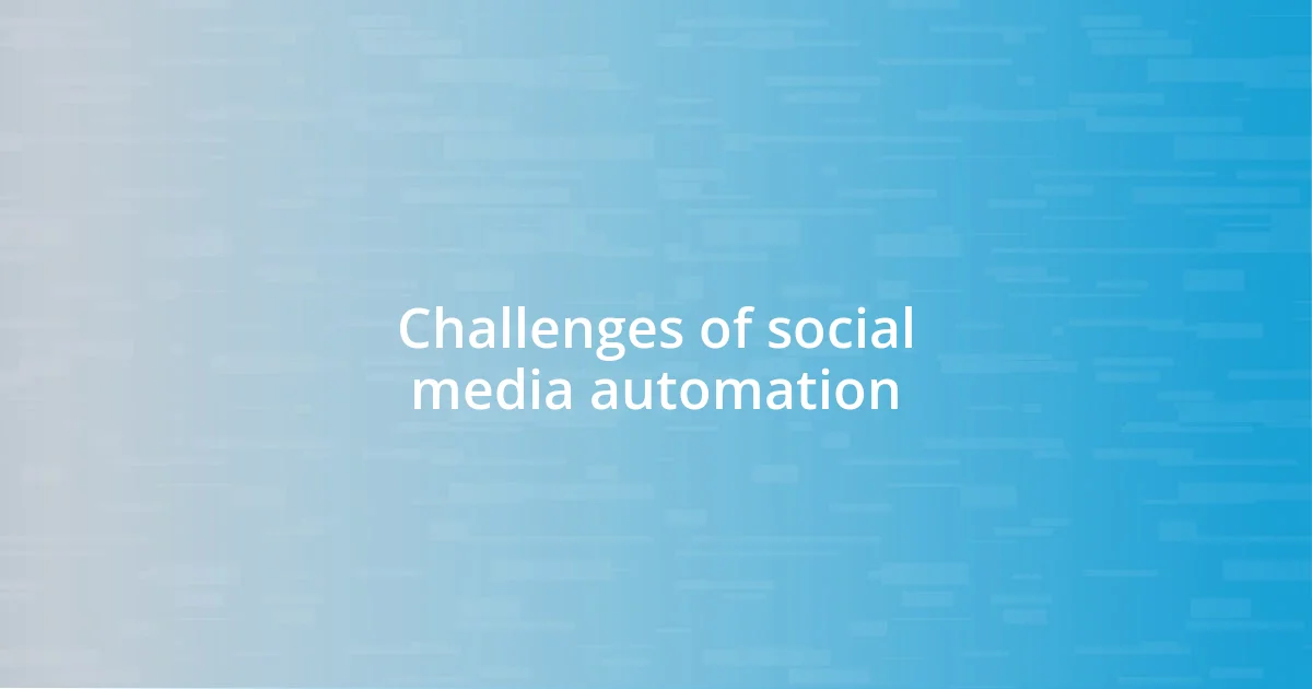 Challenges of social media automation